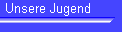 Unsere Jugend